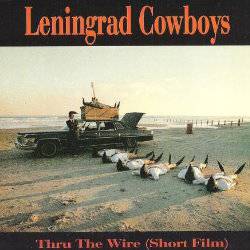 Leningrad Cowboys : Thru the Wire